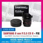 Lensa Fisheye for DSLR Canon – SAMYANG 8 mm F/3.5 CS II – Bekas Siap Pakai Bergaransi